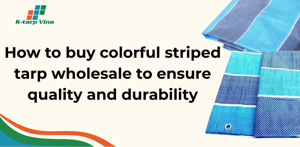 How to buy colorful striped tarp wholesale to ensure quality and durability