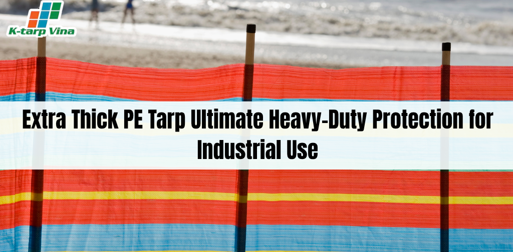Extra Thick PE Tarp Ultimate Heavy-Duty Protection for Industrial Use