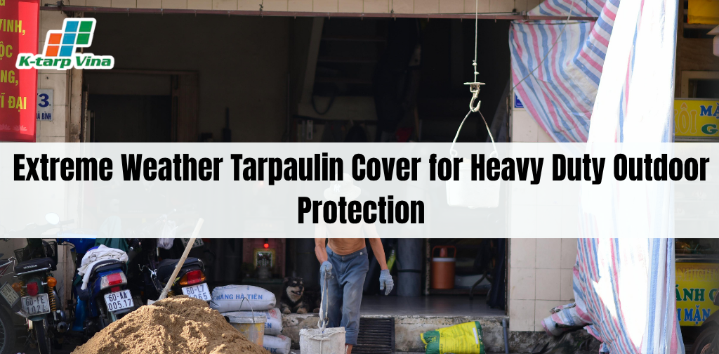 Extreme Weather Tarpaulin Cover for Heavy Duty Outdoor Protection