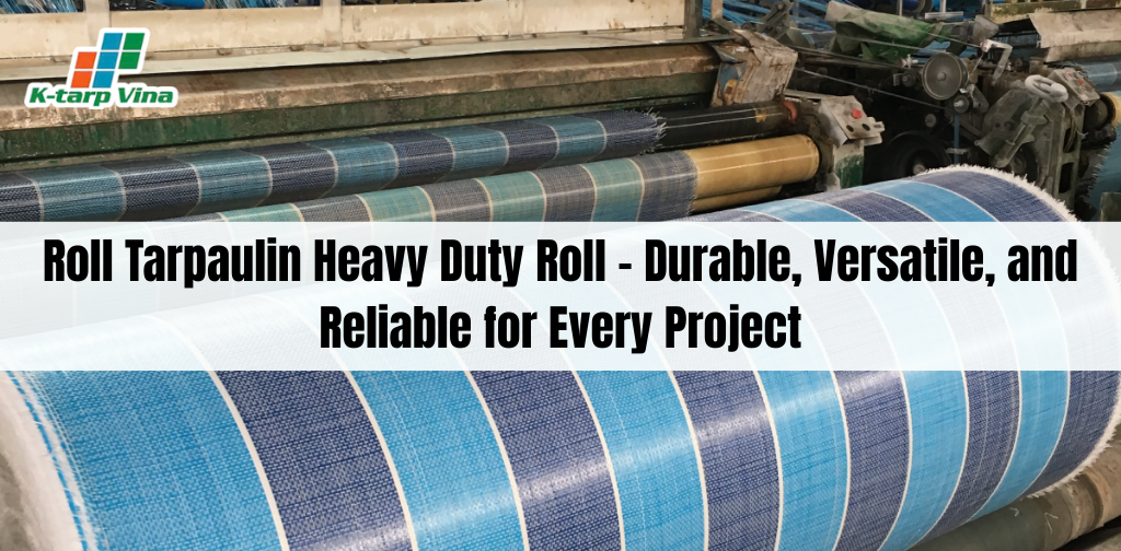 Roll Tarpaulin Heavy Duty Roll – Durable, Versatile, and Reliable for Every Project