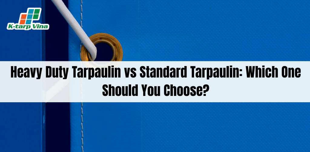 Heavy Duty Tarpaulin vs Standard Tarpaulin: Which One Should You Choose?