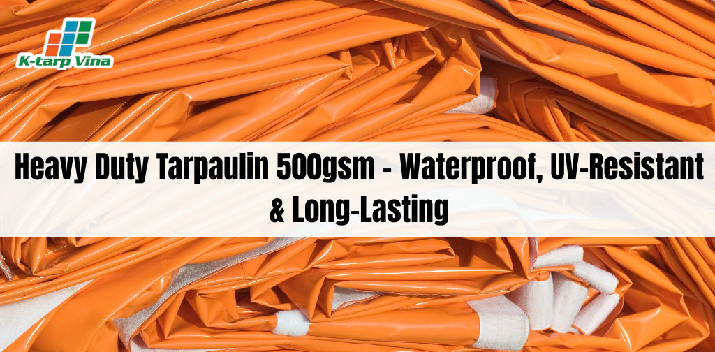 Heavy Duty Tarpaulin 500gsm – Waterproof, UV-Resistant & Long-Lasting