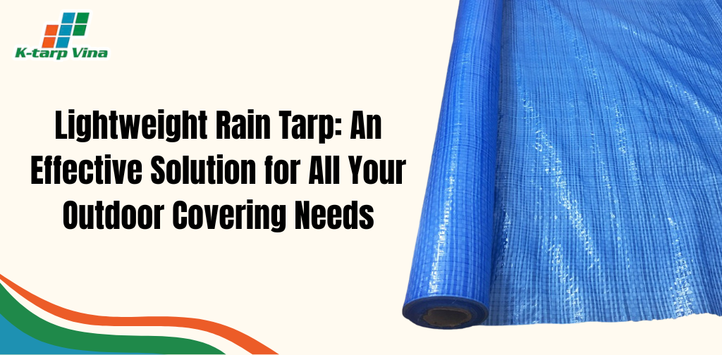Lightweight Rain Tarp: An Effective Solution for All Your Outdoor Covering Needs
