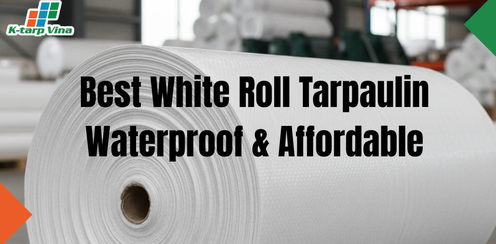 Best White Roll Tarpaulin: Waterproof & Affordable