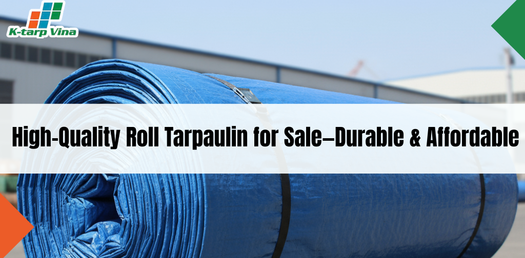 High-Quality Roll Tarpaulin for Sale—Durable & Affordable
