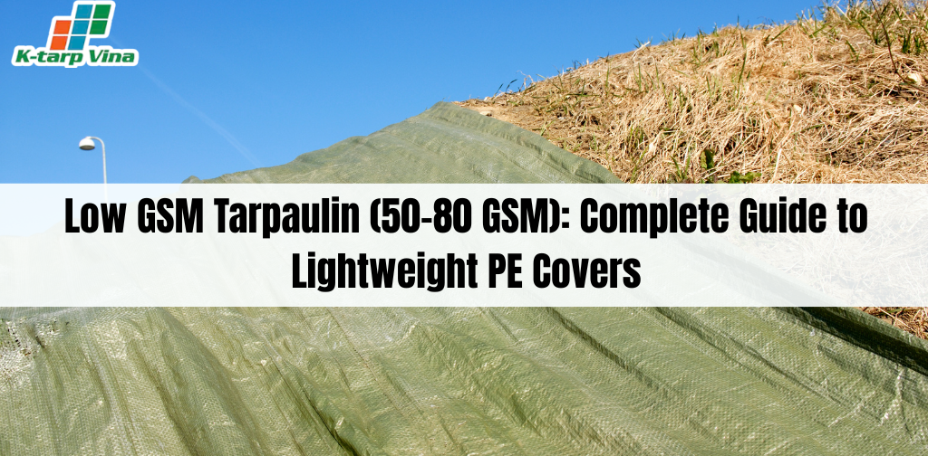 Low GSM Tarpaulin (50–80 GSM): Complete Guide to Lightweight PE Covers