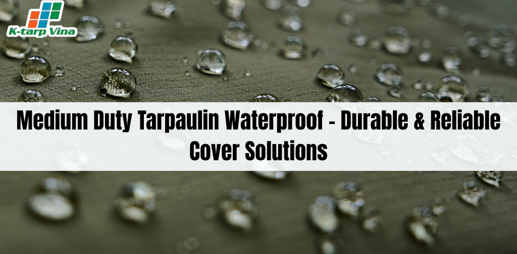 Medium Duty Tarpaulin Waterproof – Durable & Reliable Cover Solutions