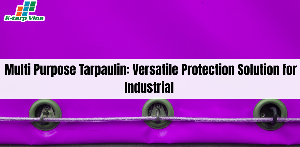 Multi Purpose Tarpaulin: Versatile Protection Solution for Industrial