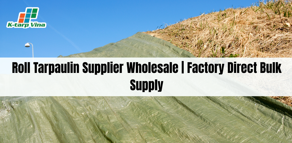 Roll Tarpaulin Supplier Wholesale | Factory Direct Bulk Supply