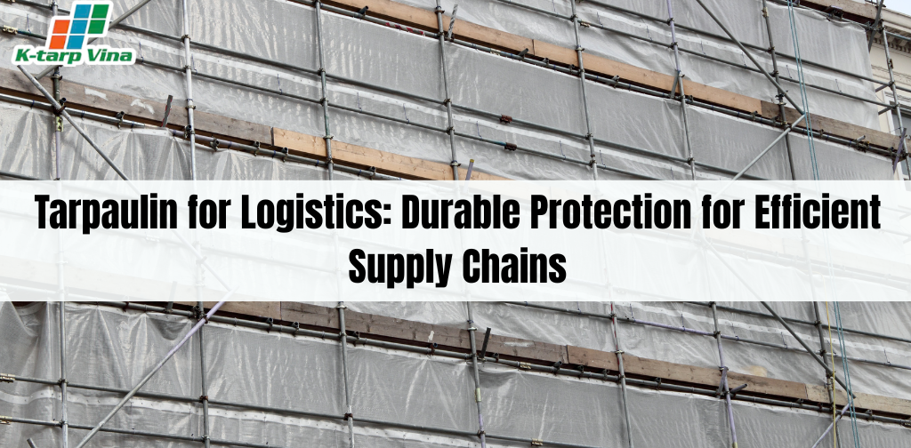 Tarpaulin for Logistics: Durable Protection for Efficient Supply Chains