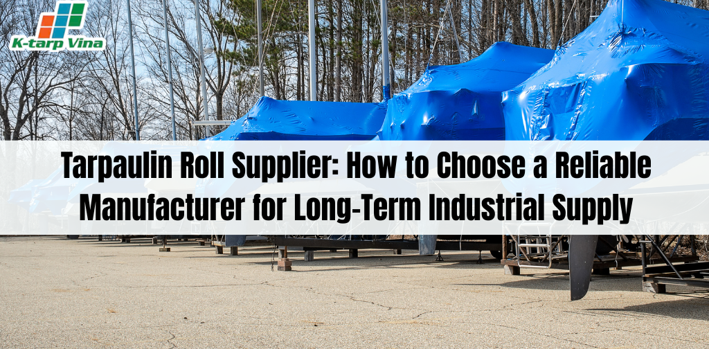 Tarpaulin Roll Supplier: Trusted Industrial Manufacturer Guide