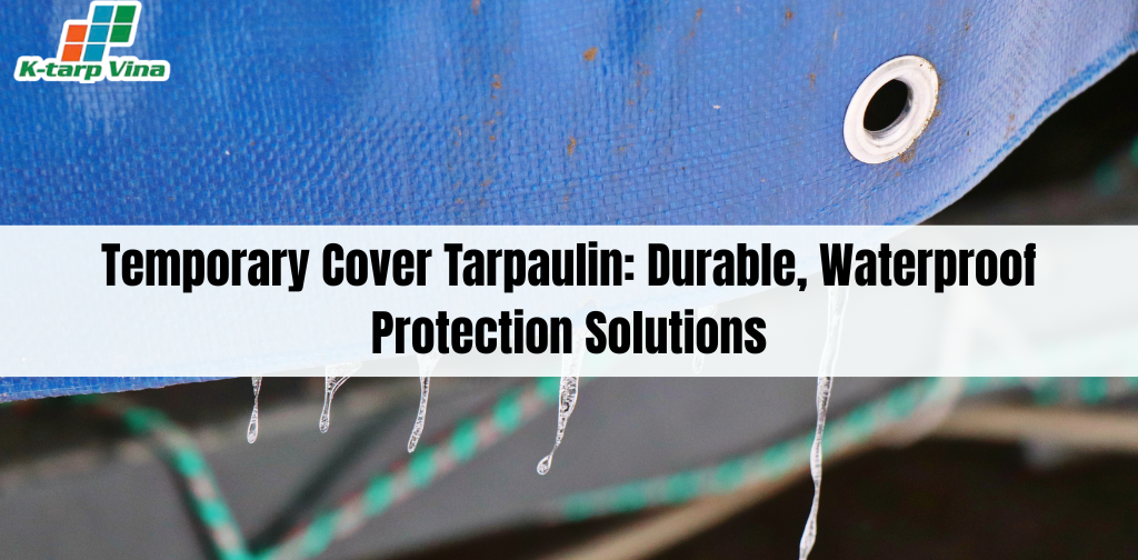 Temporary Cover Tarpaulin: Durable, Waterproof Protection Solutions