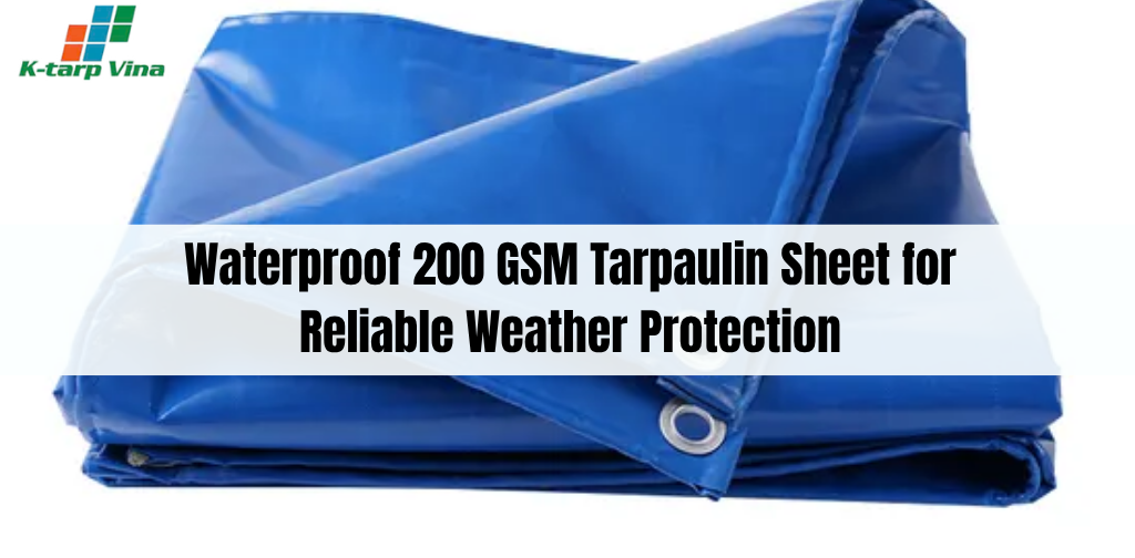 Waterproof 200 GSM Tarpaulin Sheet for Reliable Weather Protection
