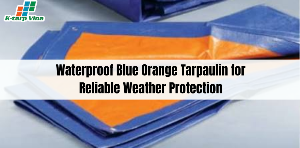 Waterproof Blue Orange Tarpaulin for Reliable Weather Protection