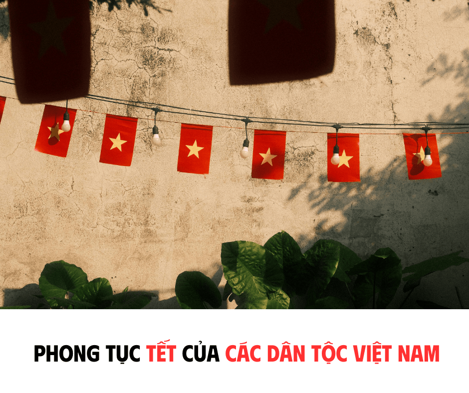 PHONG TỤC TẾT CỦA CÁC DÂN TỘC VIỆT NAM - NGÀY TỔ CHỨC VÀ Ý NGHĨA