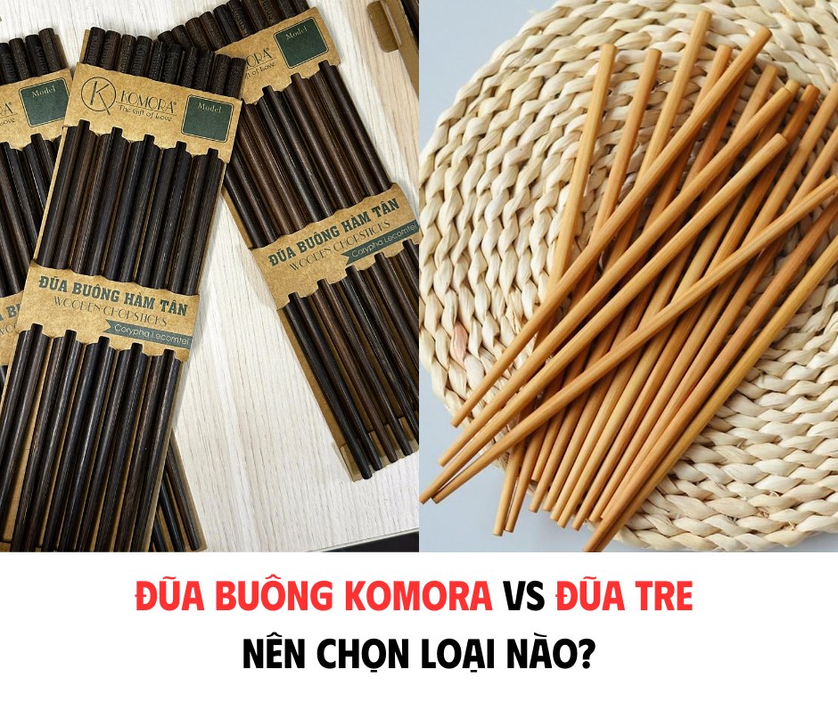 ĐŨA BUÔNG KOMORA VỚI ĐŨA TRE - NÊN CHỌN LOẠI NÀO ?