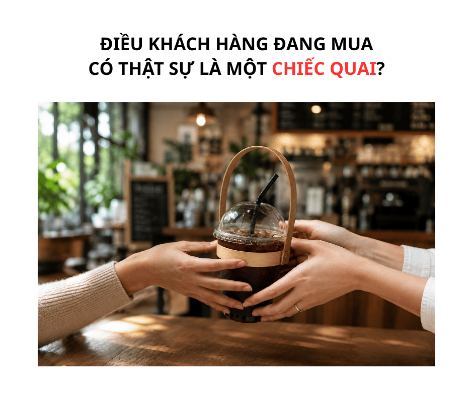 ĐIỀU KHÁCH HÀNG ĐANG MUA CÓ THẬT SỰ LÀ MỘT CHIẾC QUAI?