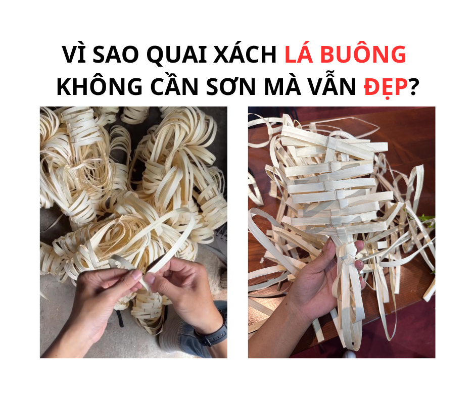 VÌ SAO QUAI XÁCH LÁ BUÔNG KHÔNG CẦN SƠN MÀ VẪN ĐẸP?