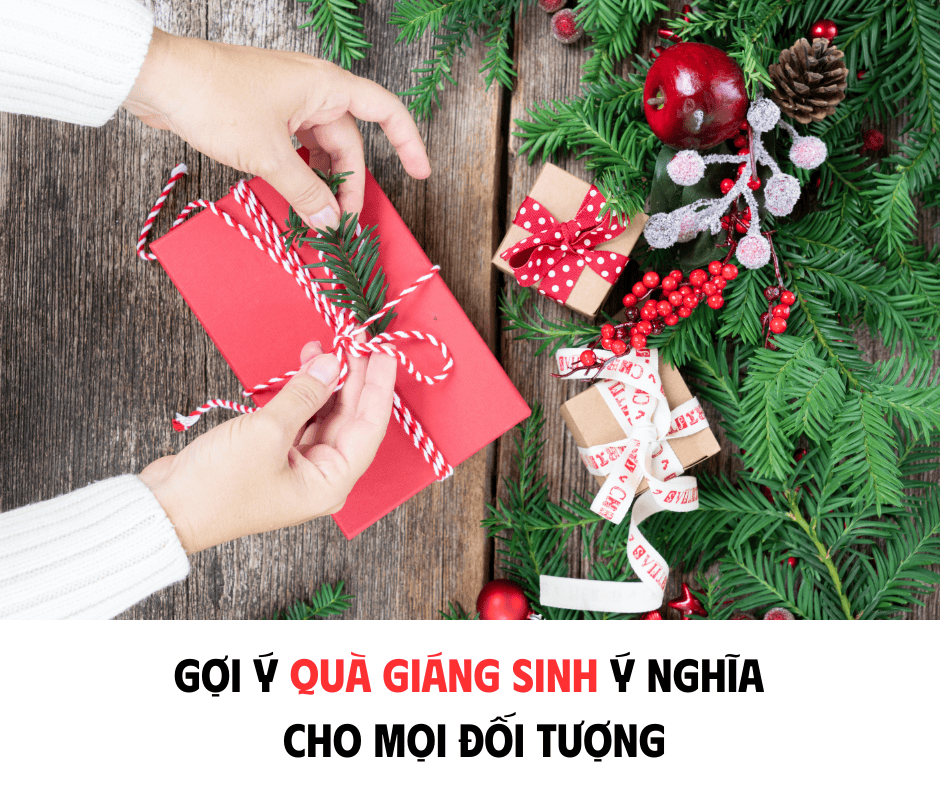 GỢI Ý QUÀ GIÁNG SINH Ý NGHĨA CHO MỌI ĐỐI TƯỢNG
