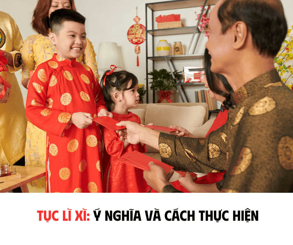TỤC LÌ XÌ: Ý NGHĨA VÀ CÁCH THỰC HIỆN