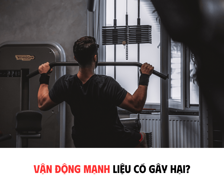 VẬN ĐỘNG MẠNH LIỆU CÓ GÂY HẠI