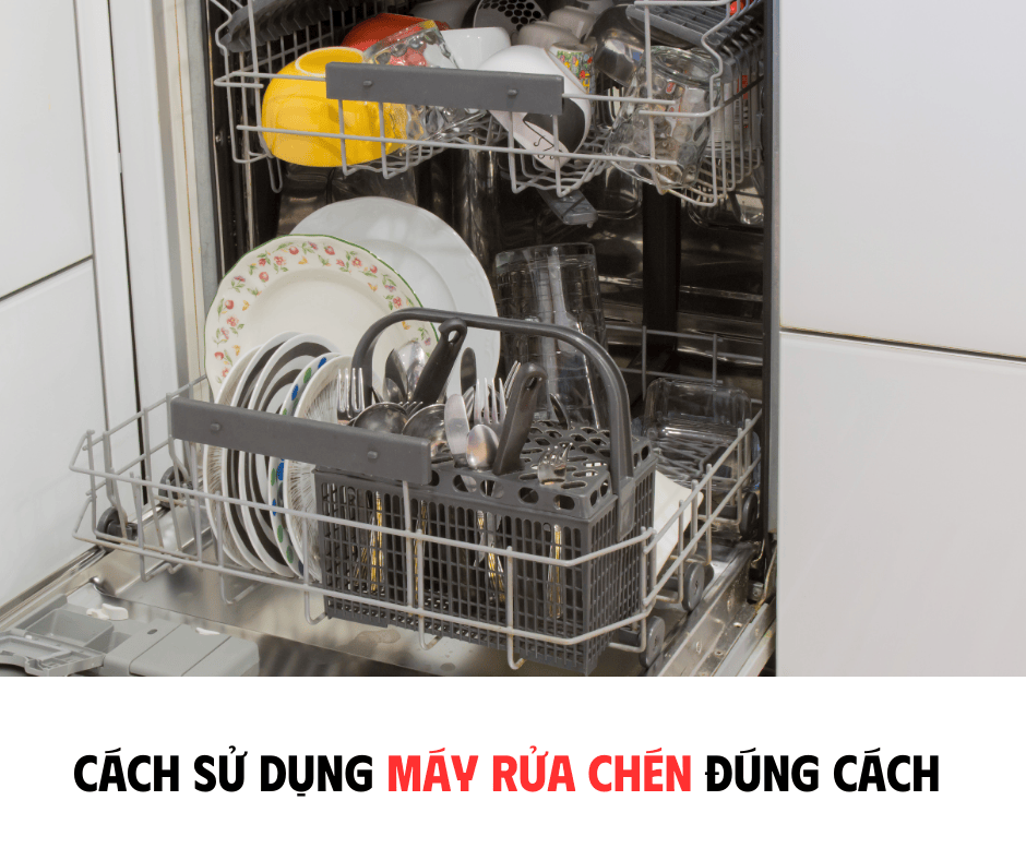 CÁCH SỬ DỤNG MÁY RỬA CHÉN ĐÚNG CÁCH & NHỮNG VẬT LIỆU NÊN - KHÔNG NÊN CHO VÀO