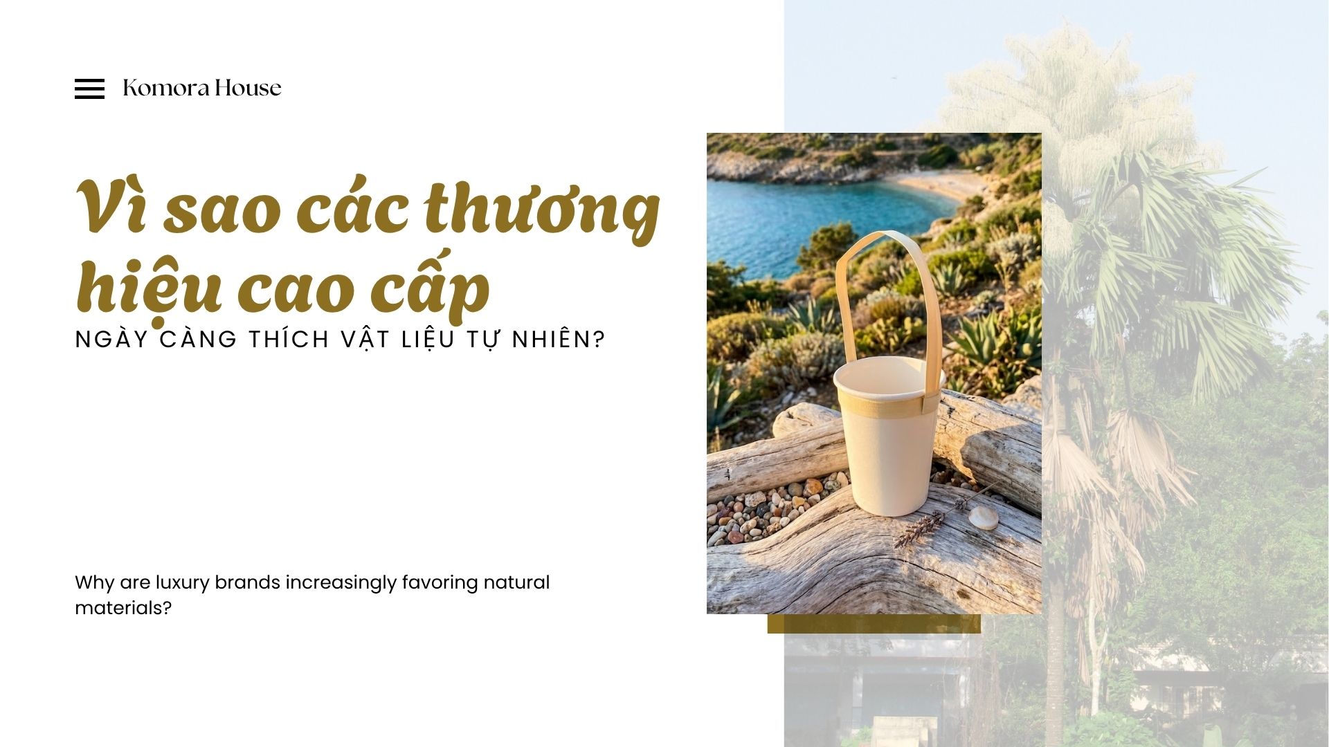 VÌ SAO CÁC THƯƠNG HIỆU CAO CẤP NGÀY CÀNG THÍCH VẬT LIỆU TỰ NHIÊN?