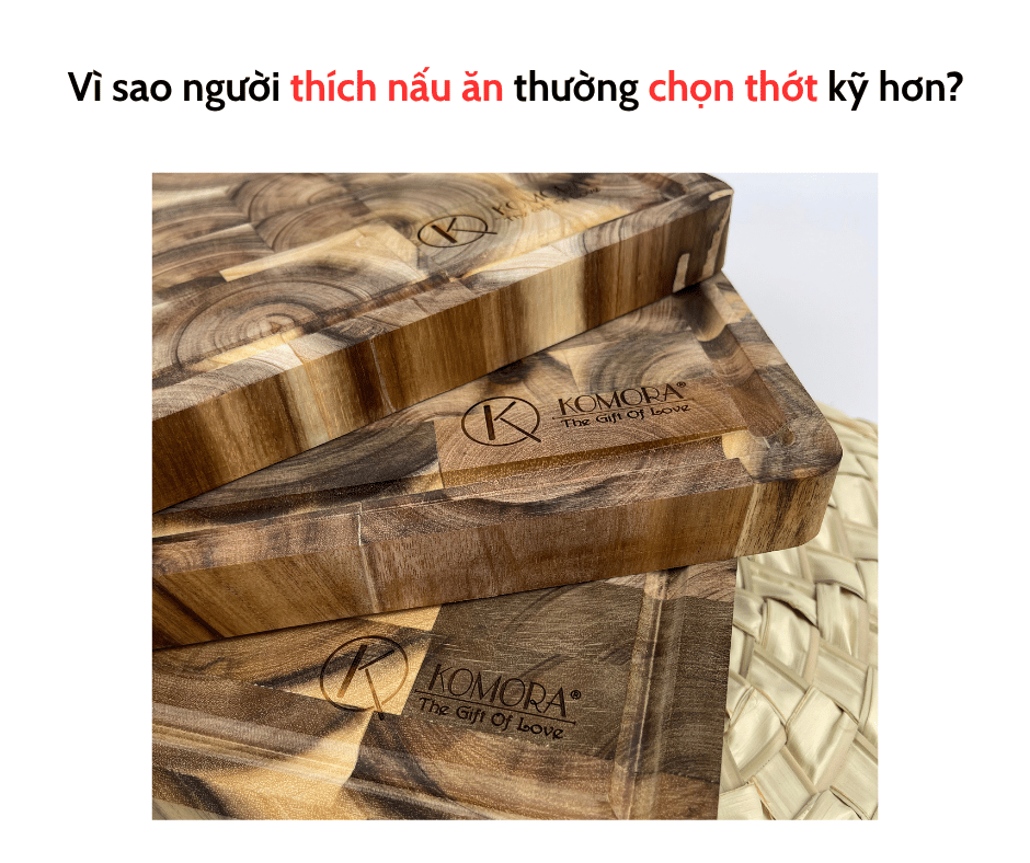 VÌ SAO NGƯỜI THÍCH NẤU ĂN LẠI CHỌN THỚT KỸ HƠN