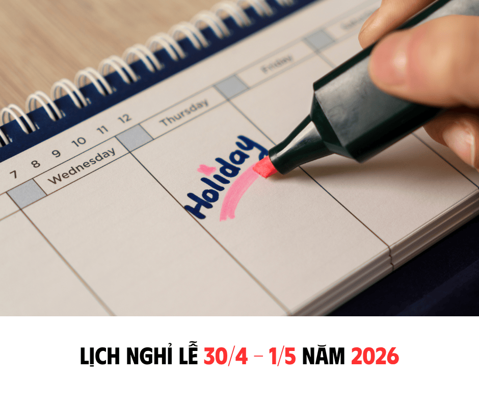 LỊCH NGHỈ LỄ 30/4 - 1/5 NĂM 2026
