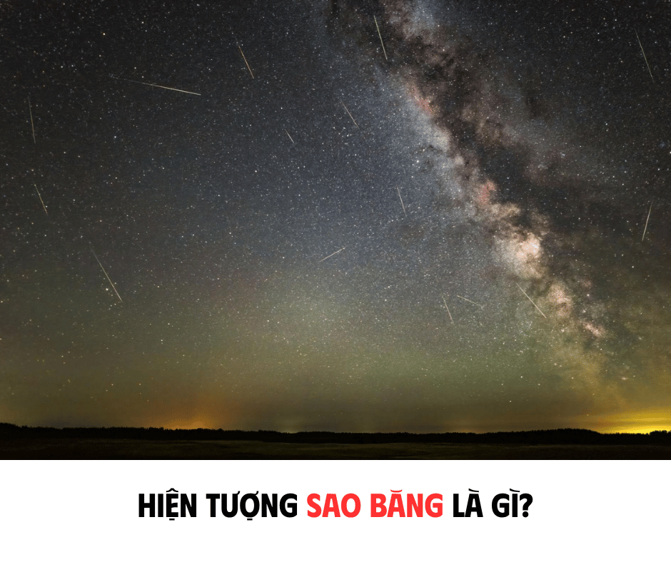 HIỆN TƯỢNG SAO BĂNG LÀ GÌ ?