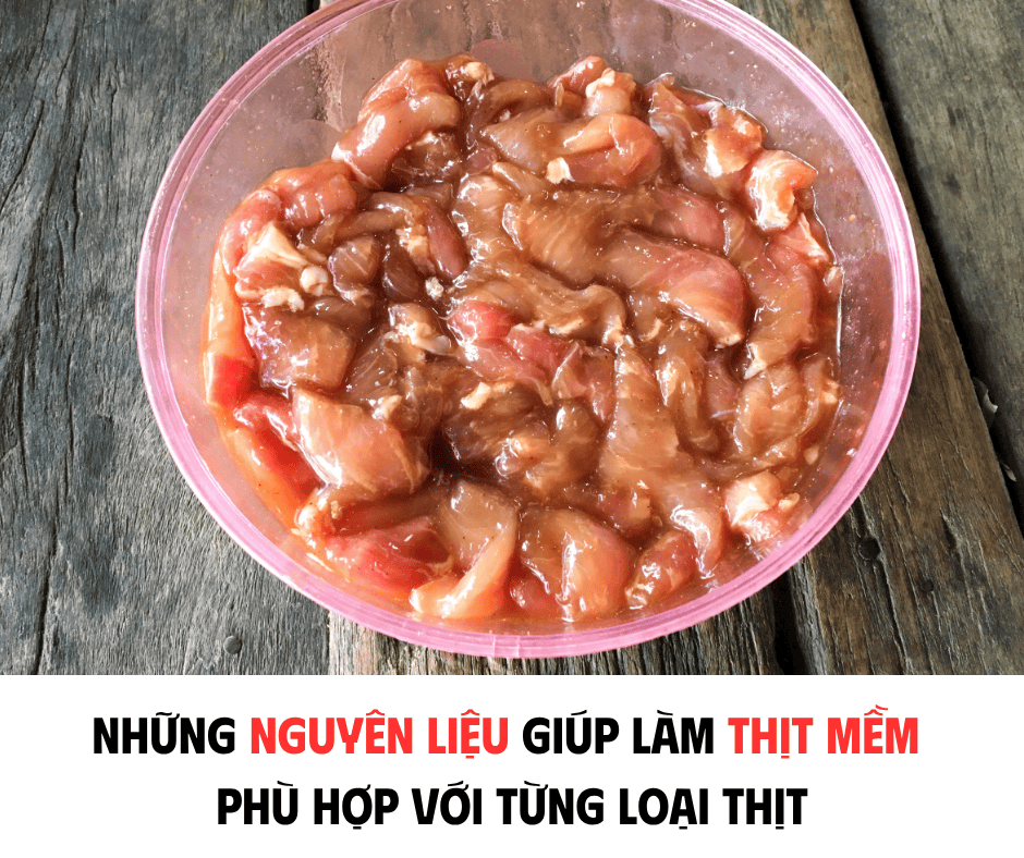 NHỮNG NGUYÊN LIỆU GIÚP LÀM THỊT MỀM - VÀ PHÙ HỢP VỚI TỪNG LOẠI THỊT