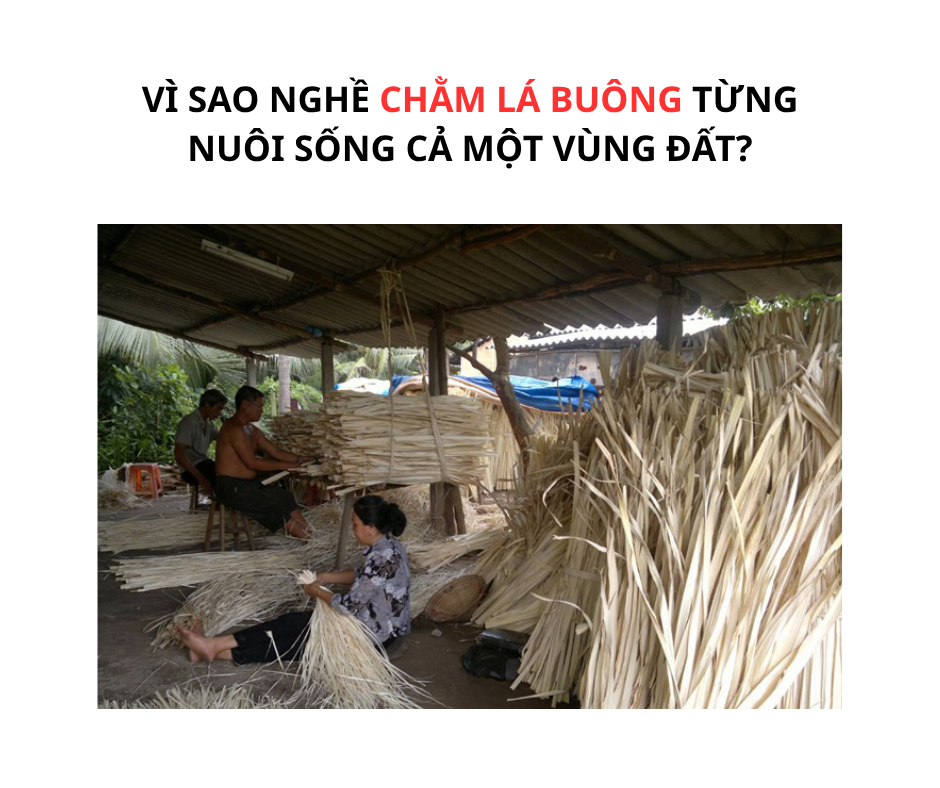 VÌ SAO NGHỀ CHẰM LÁ BUÔNG TỪNG NUÔI SỐNG CẢ MỘT VÙNG ĐẤT?