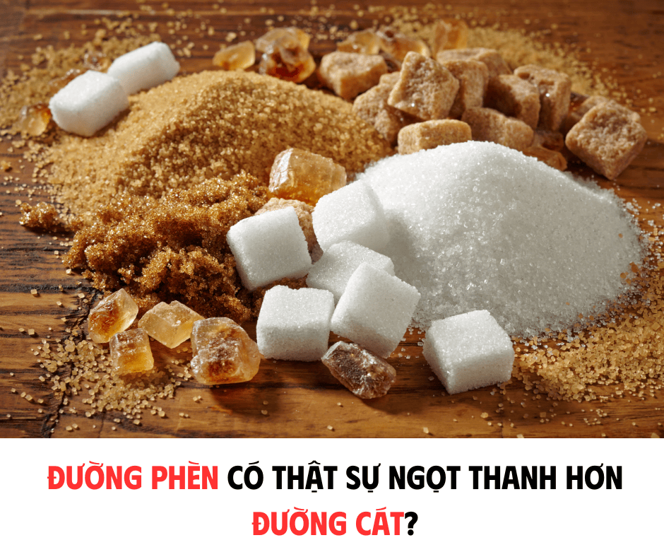 ĐƯỜNG PHÈN CÓ THẬT SỰ NGỌT THANH HƠN ĐƯỜNG CÁT?