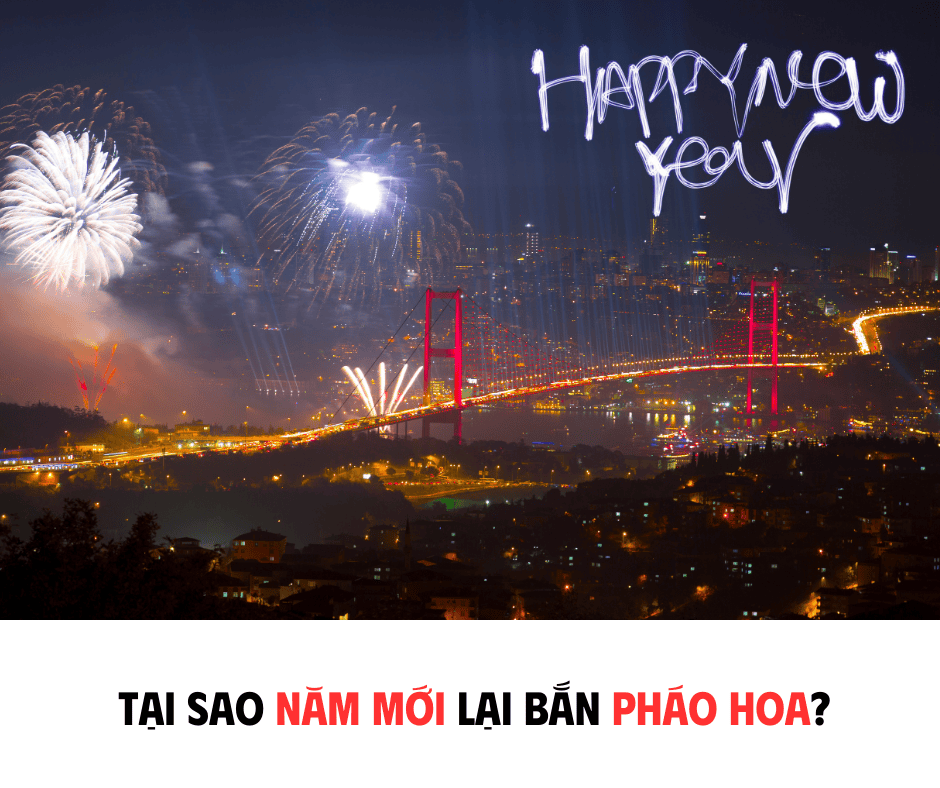 TẠI SAO NĂM MỚI LẠI BẮN PHÁO HOA ?