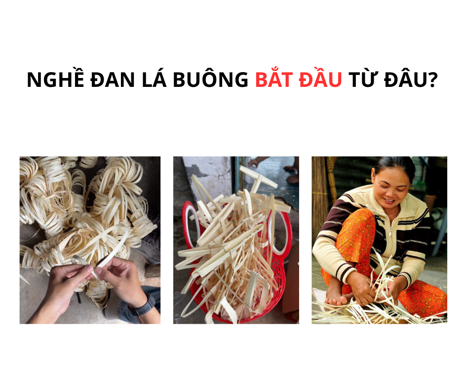 NGHỀ ĐAN LÁ BUÔNG BẮT ĐẦU TỪ ĐÂU?