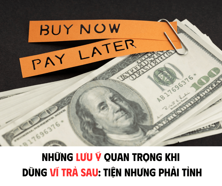 NHỮNG LƯU Ý QUAN TRỌNG KHI DÙNG VÍ TRẢ SAU: TIỆN NHƯNG PHẢI TỈNH