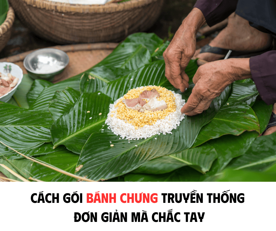 CÁCH GÓI BÁNH CHƯNG TRUYỀN THỐNG ĐƠN GIẢN MÀ CHẮC TAY