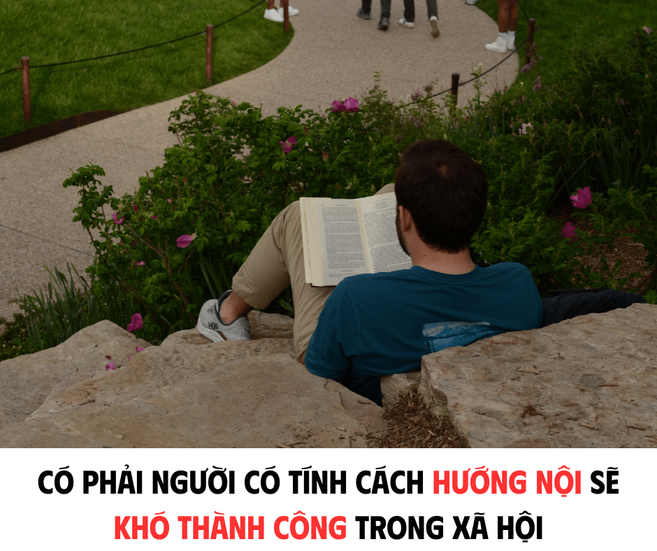 CÓ PHẢI NGƯỜI CÓ TÍNH CÁCH HƯỚNG NỘI SẼ KHÓ THÀNH CÔNG TRONG XÃ HỘI?