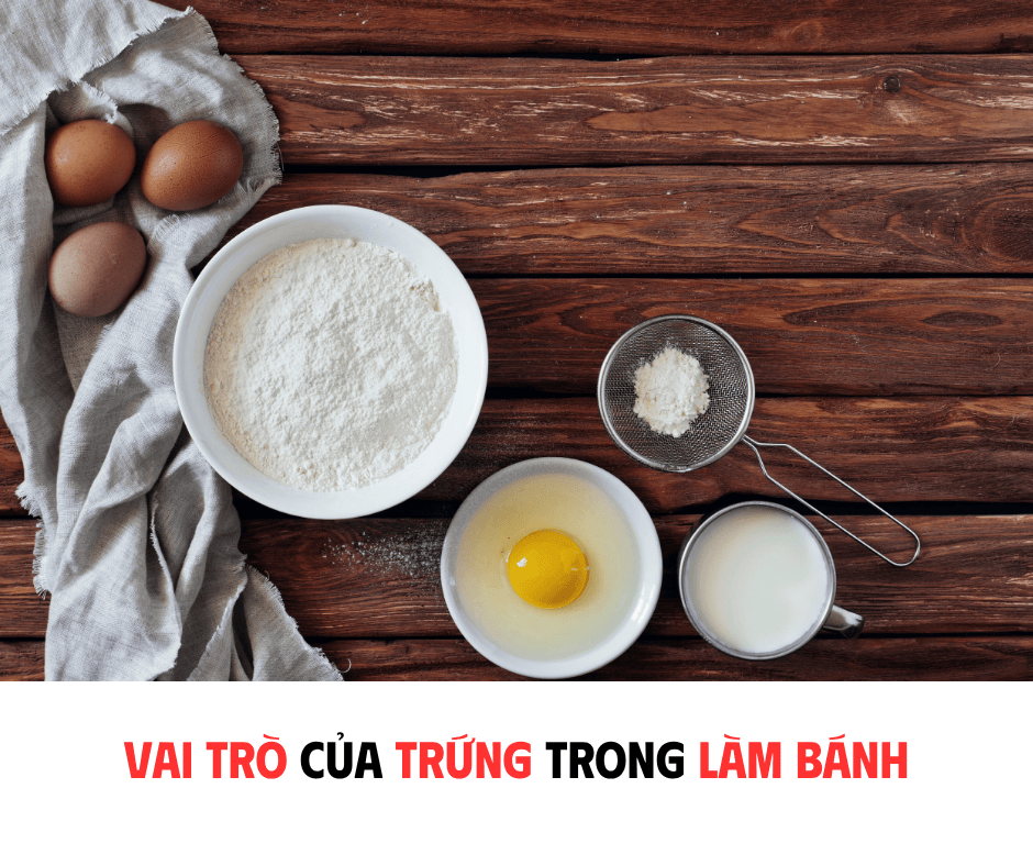VAI TRÒ CỦA TRỨNG TRONG LÀM BÁNH