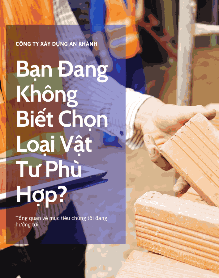 Bạn Đang Không Biết Chọn Loại Vật Tư Phù Hợp? Đảm Bảo Chất Lượng và Giá Thành Hợp Lý