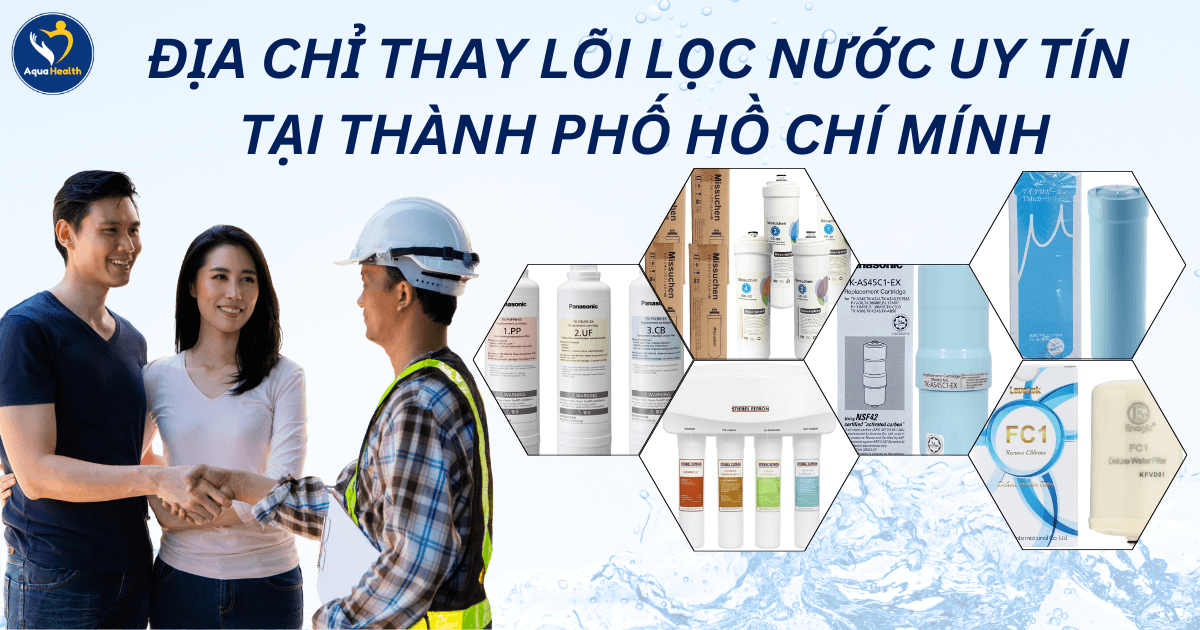 Địa Chỉ Thay Lõi Lọc Nước Uy Tín Tại TP.HCM