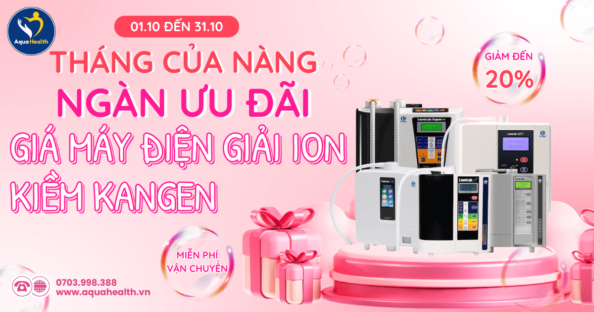 Giá Máy Điện Giải Ion Kiềm Kangen – Ưu Đãi Cực “Khủng” 20/10