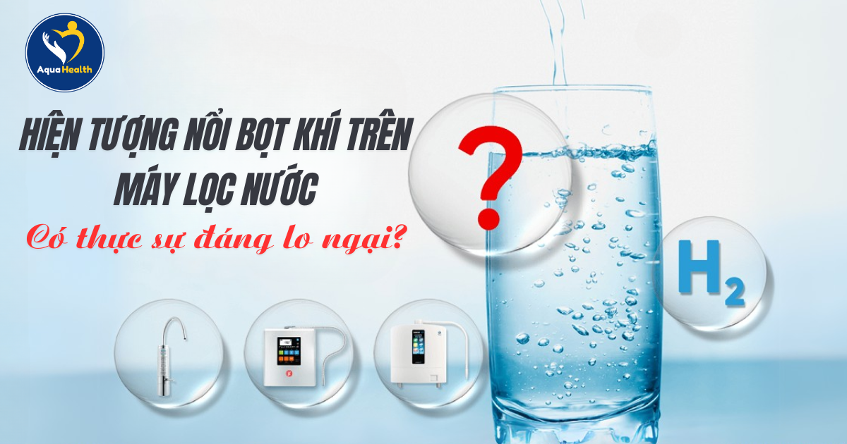 Máy Lọc Nước Có Bọt Khí - Đâu Là Nguyên Nhân Và Giải Pháp Hữu Hiệu?