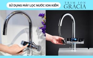Hướng Dẫn Sử Dụng Máy Điện Giải Ion Kiềm Trim Ion Gracia Đơn Giản - Đúng Chuẩn