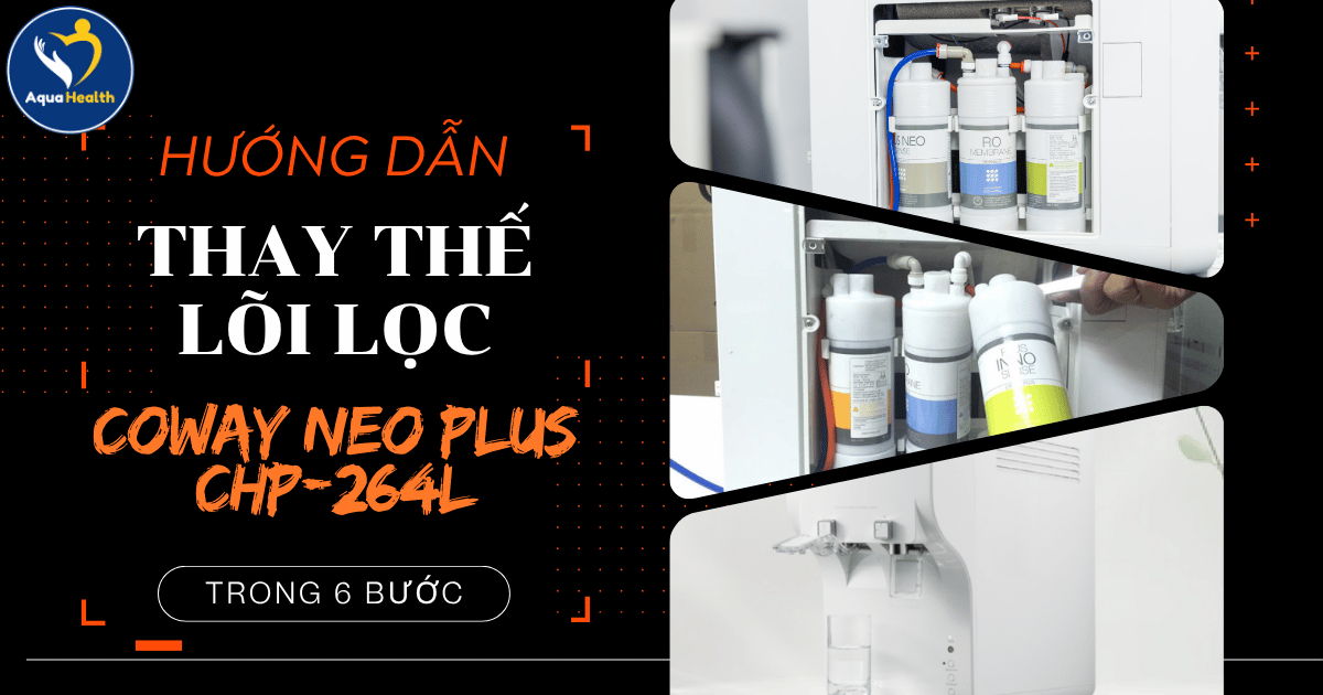 Hướng Dẫn Thay Lõi Lọc Coway NEO Plus CHP-264L Chi Tiết
