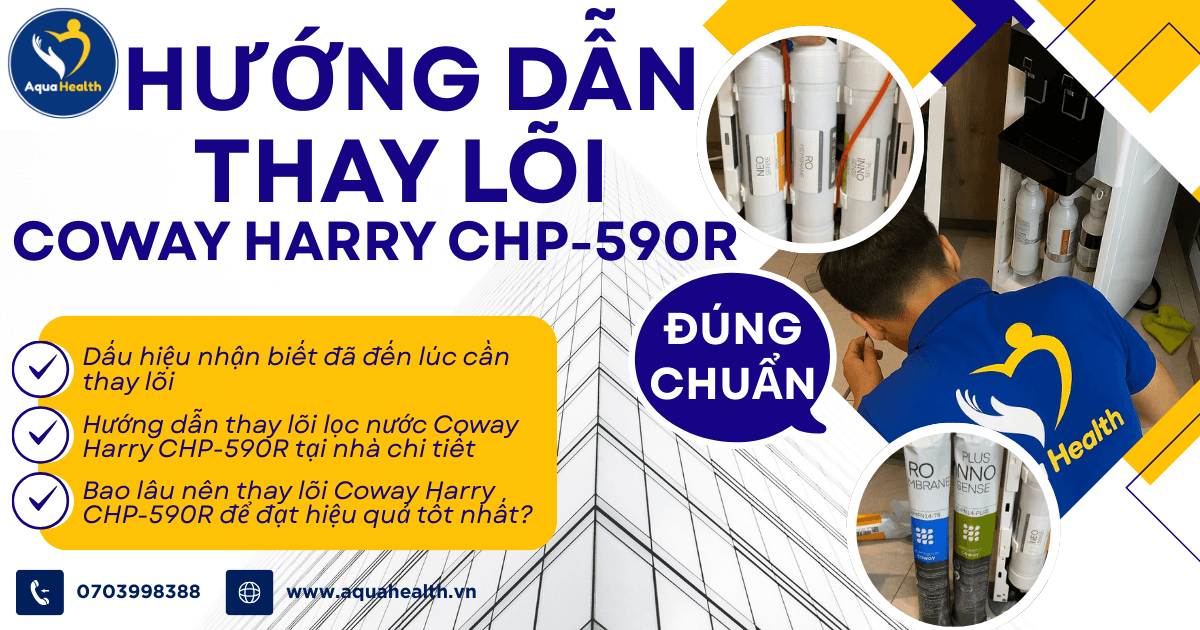 Hướng Dẫn Thay Lõi Máy Coway Harry CHP-590R Đúng Chuẩn