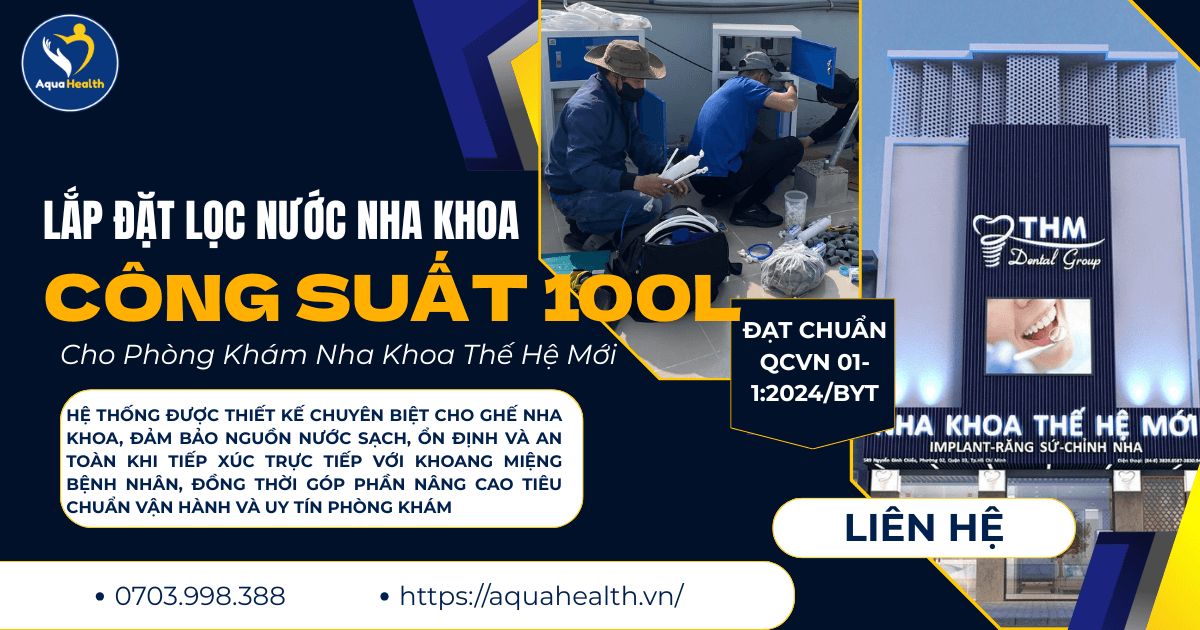 Lắp Đặt Lọc Nước Nha Khoa 100L Cho Phòng Khám Thế Hệ Mới
