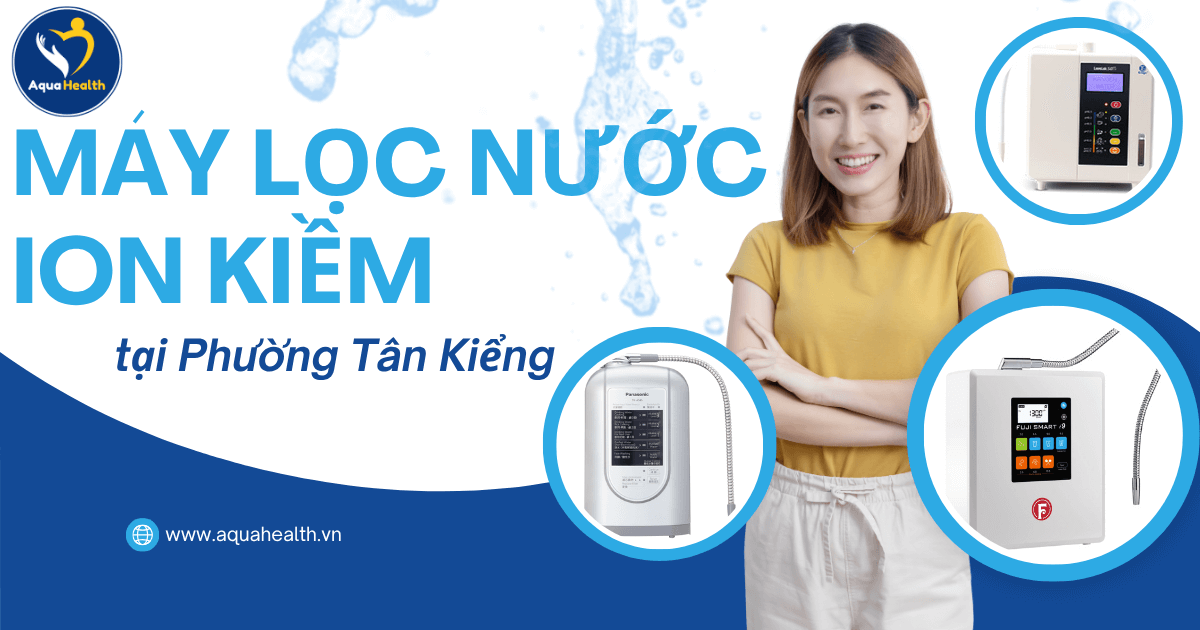 Máy Lọc Nước Ion Kiềm Chính Hãng Tại Phường Tân Kiểng