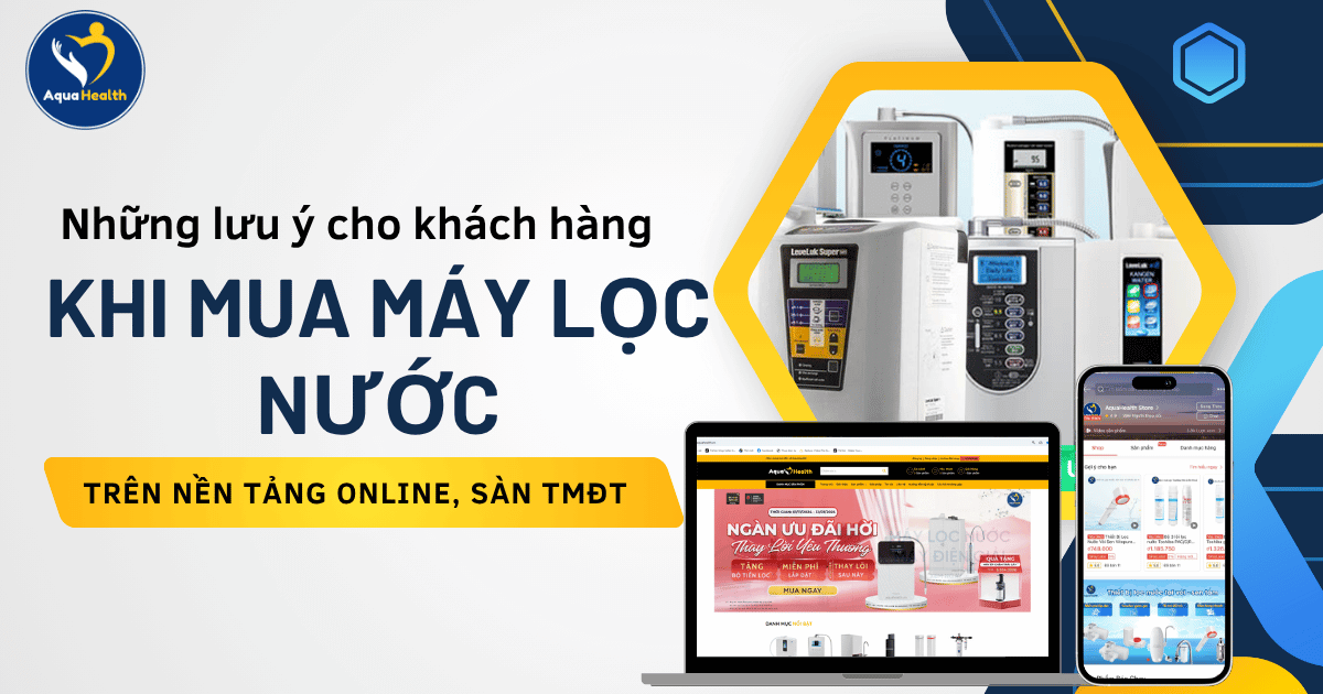 Mua Máy Lọc Nước Uy Tín Online Cần Lưu Ý Điều Gì?
