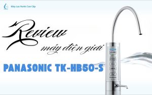 Review chi tiết máy điện giải Panasonic TK-HB50-S: Có nên mua năm 2024?